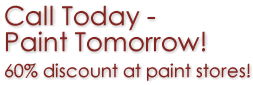 Honest Day's Pay for Honest Day's work! Call Today - Paint Tomorrow! Save 60% off retail prices at paint stores!
